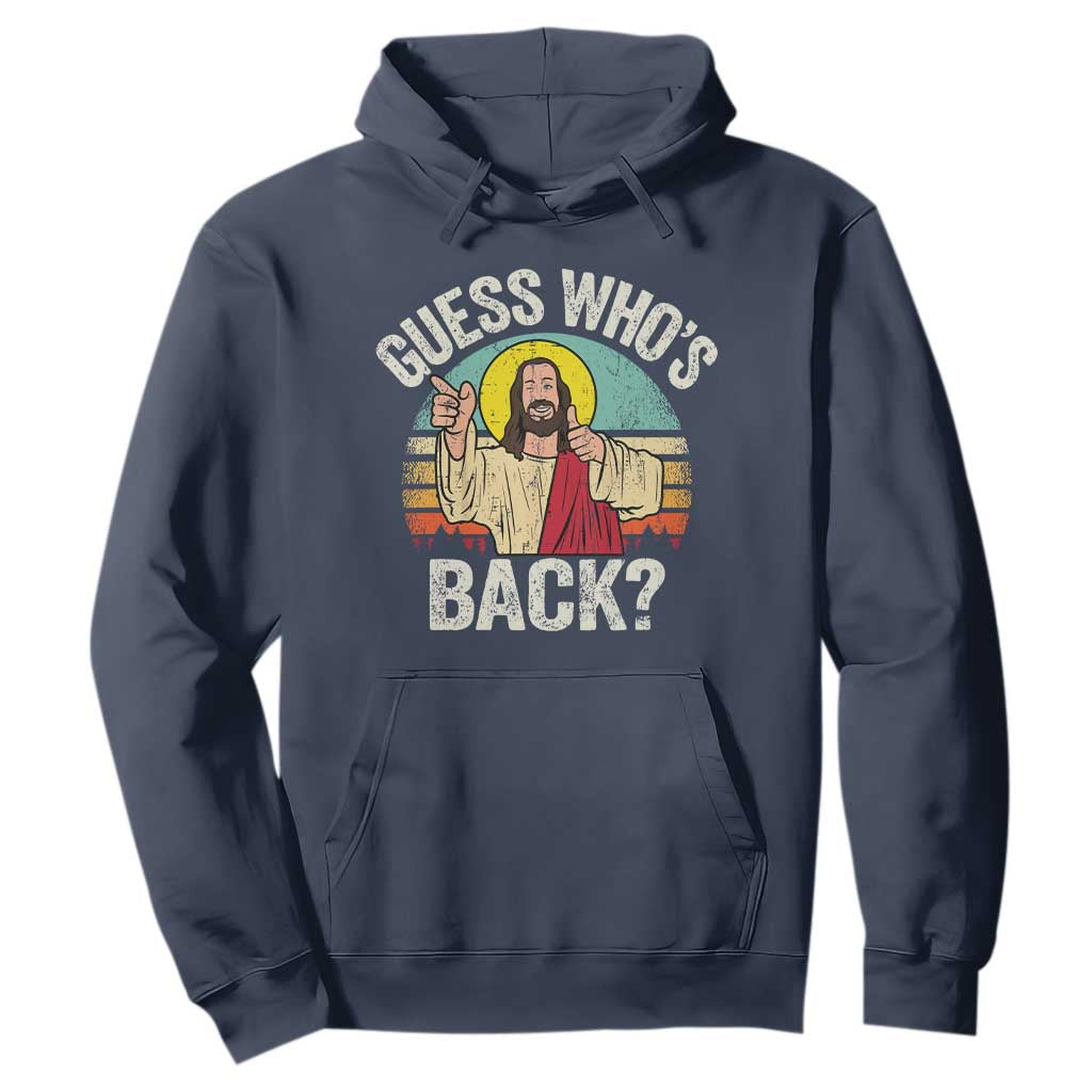 Funny Guess Who Is Back Jesus Easter Christian Hoodie TS11 Navy Print Your Wear