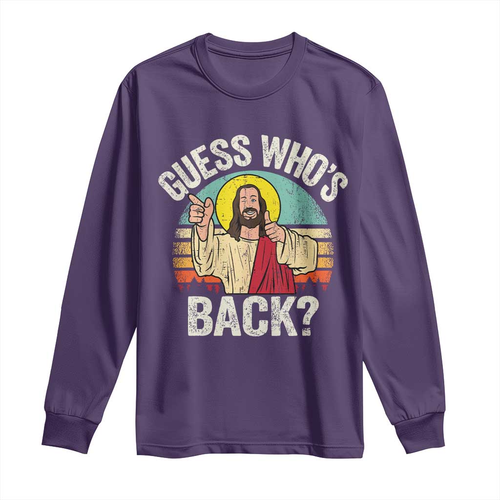 Funny Guess Who Is Back Jesus Easter Christian Long Sleeve Shirt TS11 Purple Print Your Wear