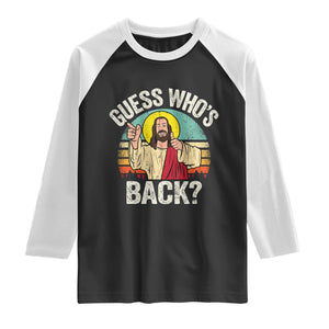 Funny Guess Who Is Back Jesus Easter Christian Raglan Shirt TS11 Black White Print Your Wear