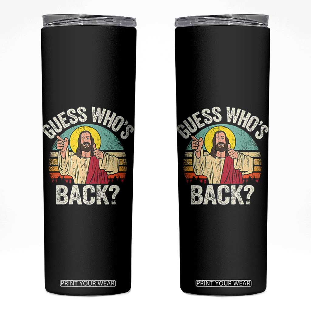 Funny Guess Who Is Back Jesus Easter Christian Skinny Tumbler TS11 Black Print Your Wear