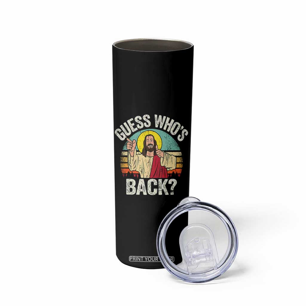 Funny Guess Who Is Back Jesus Easter Christian Skinny Tumbler TS11 Print Your Wear
