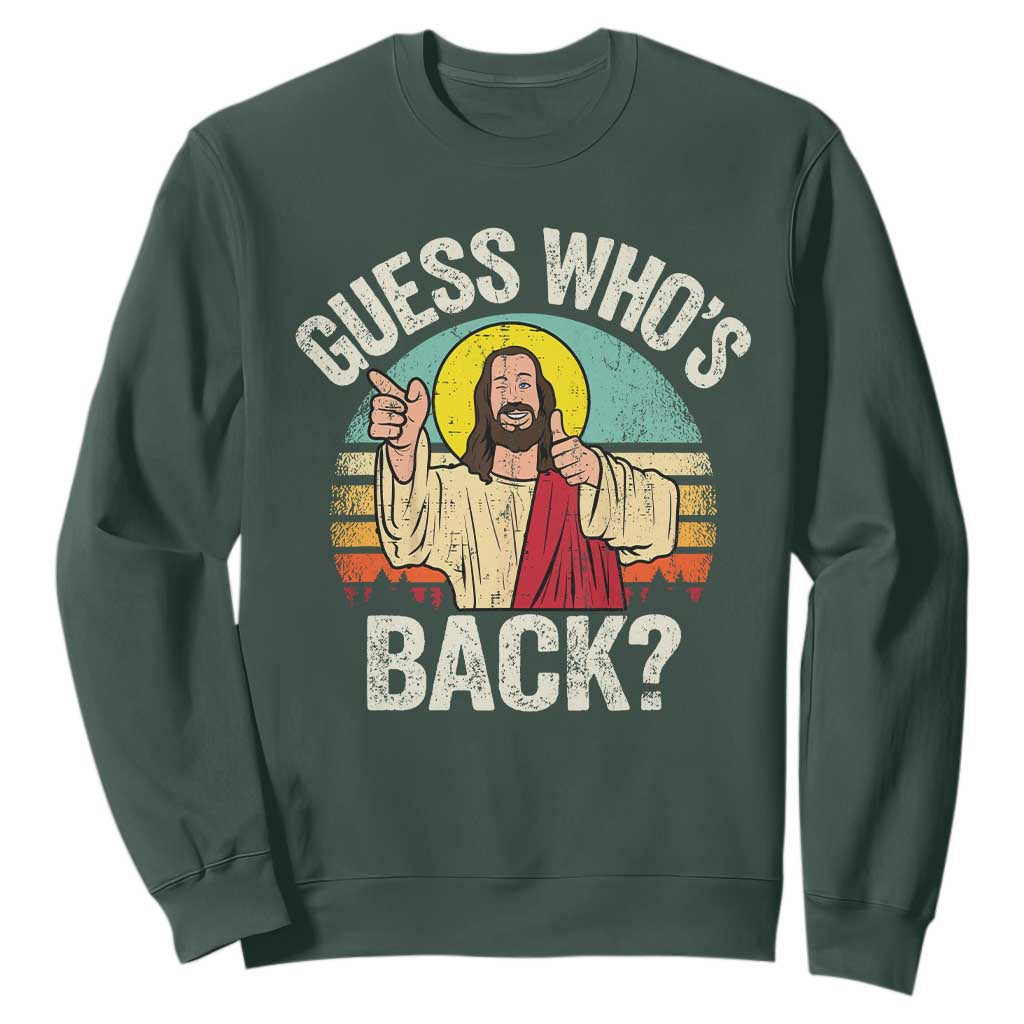 Funny Guess Who Is Back Jesus Easter Christian Sweatshirt TS11 Dark Forest Green Print Your Wear