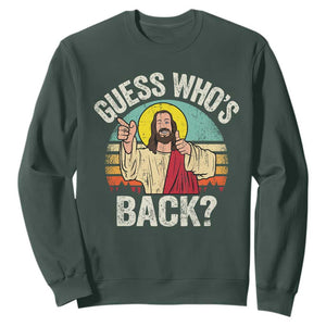 Funny Guess Who Is Back Jesus Easter Christian Sweatshirt TS11 Dark Forest Green Print Your Wear