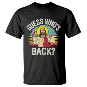 Funny Guess Who Is Back Jesus Easter Christian T Shirt TS11 Black Print Your Wear