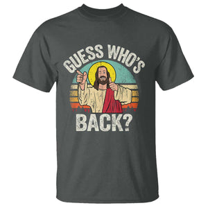 Funny Guess Who Is Back Jesus Easter Christian T Shirt TS11 Dark Heather Print Your Wear