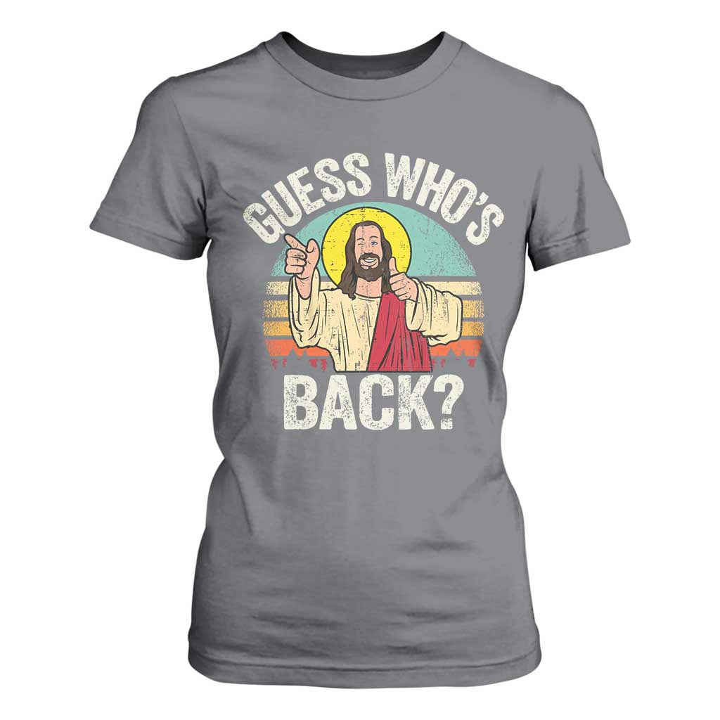 Funny Guess Who Is Back Jesus Easter Christian T Shirt For Women TS11 Charcoal Print Your Wear