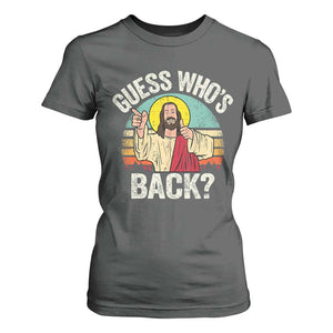 Funny Guess Who Is Back Jesus Easter Christian T Shirt For Women TS11 Dark Heather Print Your Wear