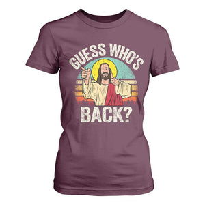 Funny Guess Who Is Back Jesus Easter Christian T Shirt For Women TS11 Maroon Print Your Wear