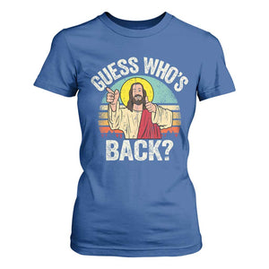 Funny Guess Who Is Back Jesus Easter Christian T Shirt For Women TS11 Royal Blue Print Your Wear