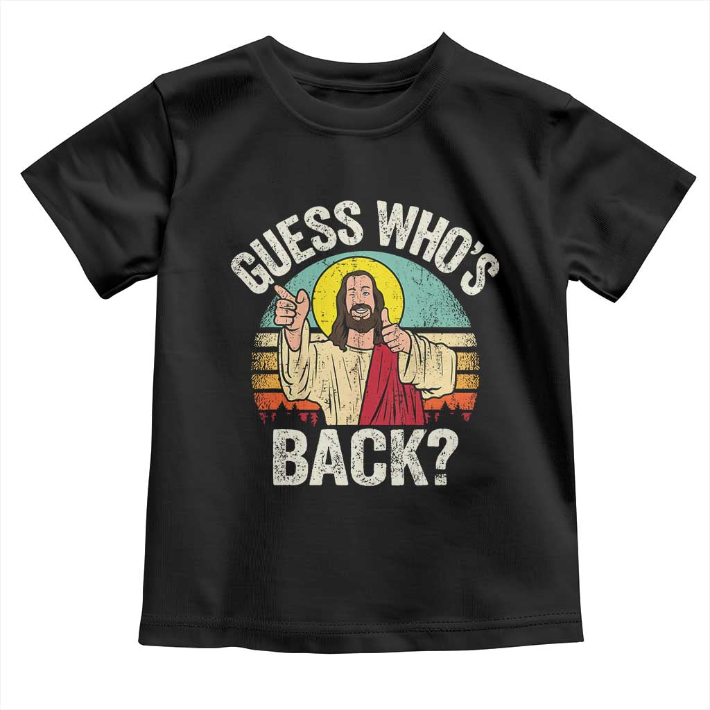 Funny Guess Who Is Back Jesus Easter Christian Toddler T Shirt TS11 Black Print Your Wear