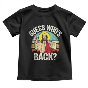 Funny Guess Who Is Back Jesus Easter Christian Toddler T Shirt TS11 Black Print Your Wear