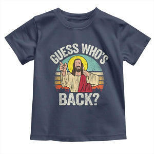 Funny Guess Who Is Back Jesus Easter Christian Toddler T Shirt TS11 Navy Print Your Wear