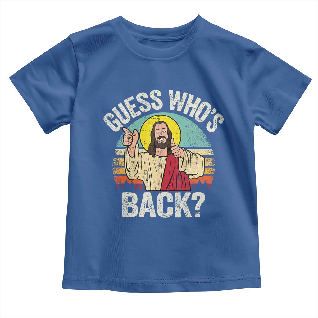Funny Guess Who Is Back Jesus Easter Christian Toddler T Shirt TS11 Royal Blue Print Your Wear
