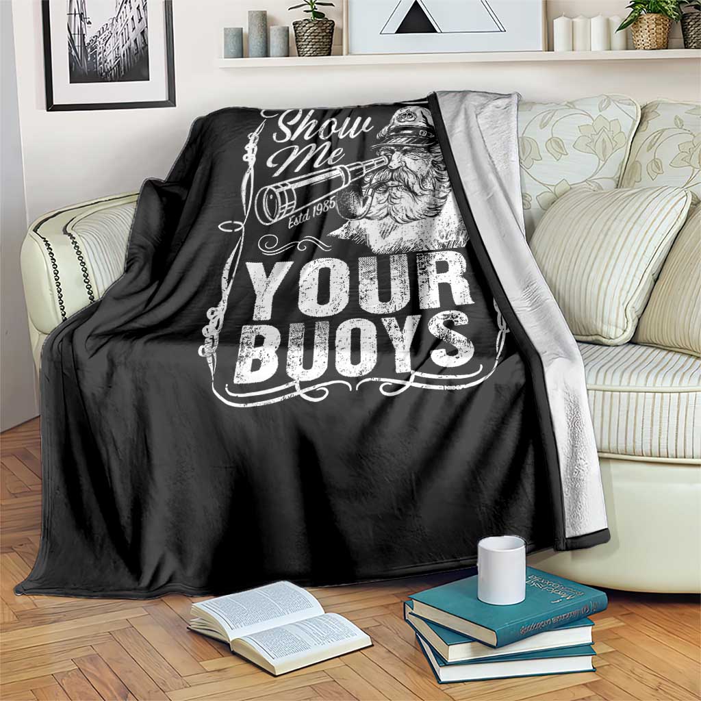 Show Me Your Bouys Throw Blanket Funny Pontoon Boat Captain TS11 Print Your Wear