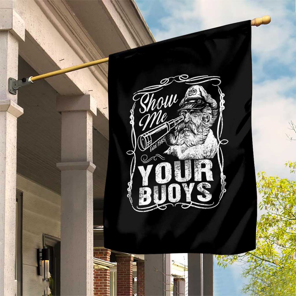 Show Me Your Bouys Garden Flag Funny Pontoon Boat Captain TS11 Print Your Wear