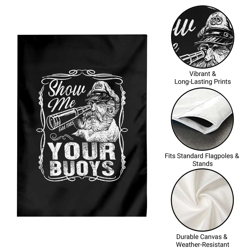 Show Me Your Bouys Garden Flag Funny Pontoon Boat Captain TS11 Print Your Wear
