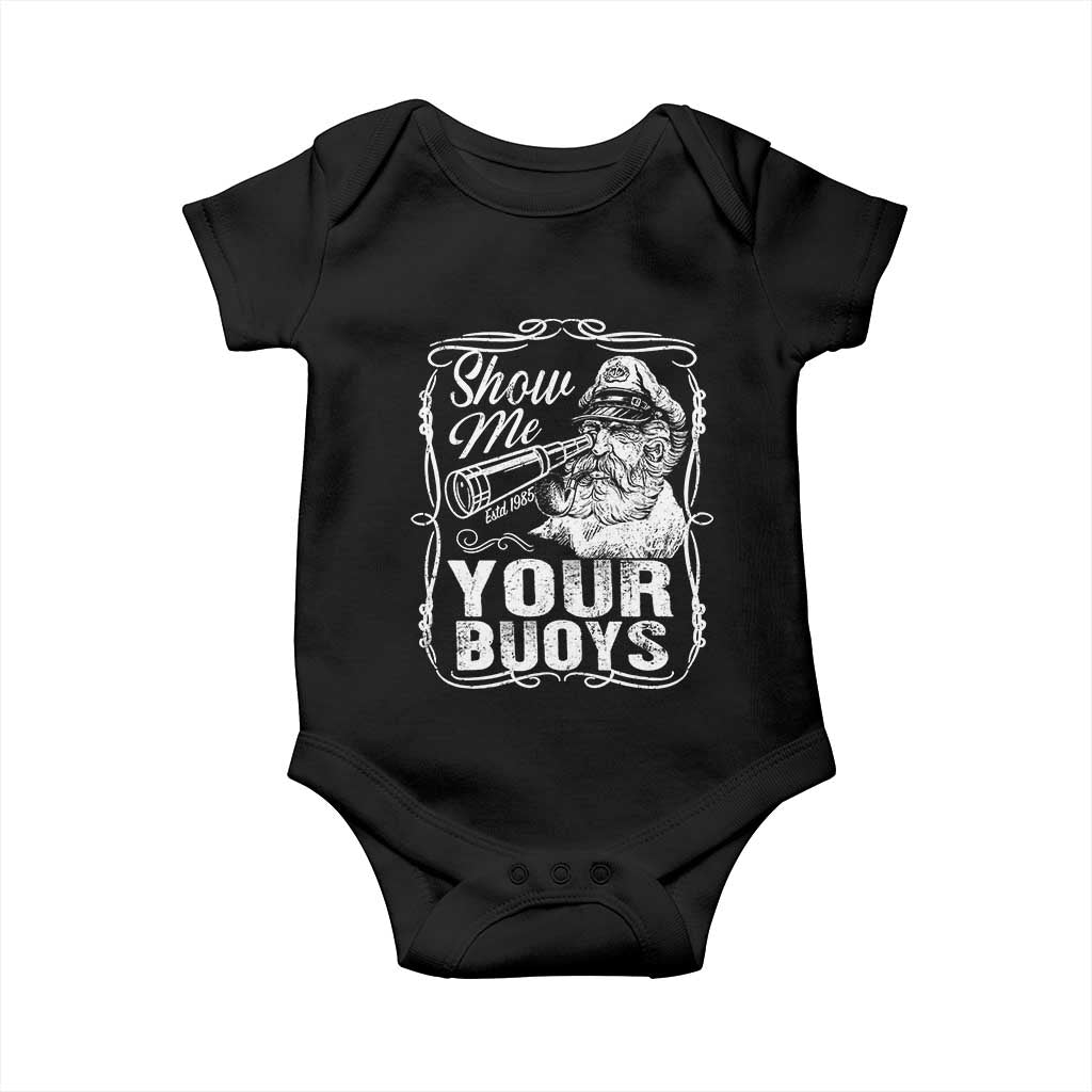 Show Me Your Bouys Baby Onesie Funny Pontoon Boat Captain TS11 Black Print Your Wear