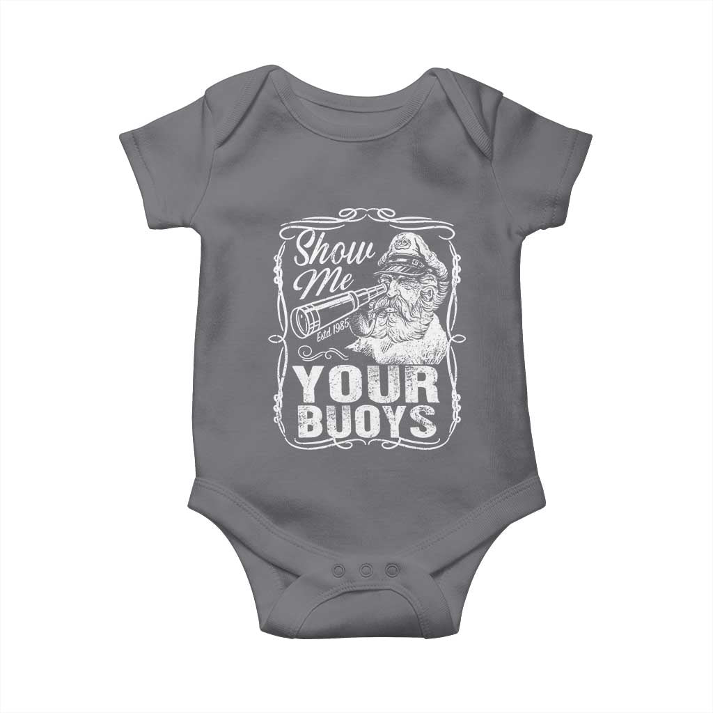 Show Me Your Bouys Baby Onesie Funny Pontoon Boat Captain TS11 Charcoal Print Your Wear