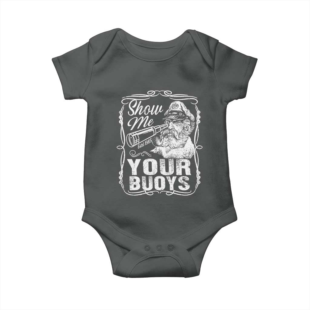 Show Me Your Bouys Baby Onesie Funny Pontoon Boat Captain TS11 Dark Heather Print Your Wear