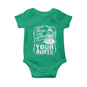 Show Me Your Bouys Baby Onesie Funny Pontoon Boat Captain TS11 Irish Green Print Your Wear