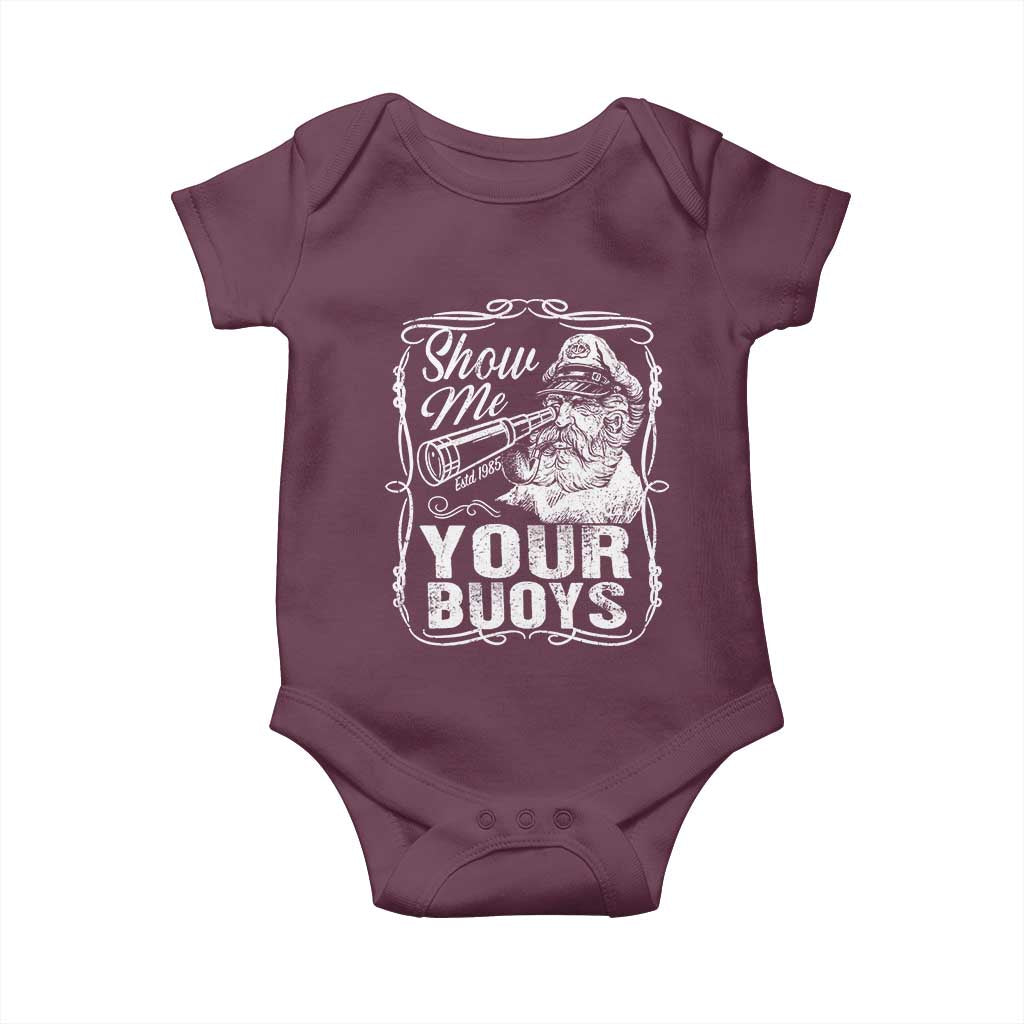 Show Me Your Bouys Baby Onesie Funny Pontoon Boat Captain TS11 Maroon Print Your Wear
