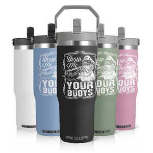 Show Me Your Bouys Flip Straw Tumbler Funny Pontoon Boat Captain TS11 Print Your Wear