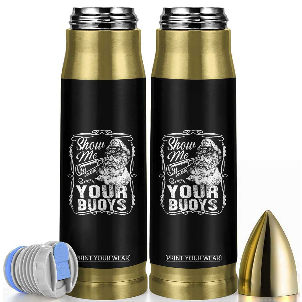 Show Me Your Bouys Bullet Tumbler Funny Pontoon Boat Captain TS11 Black Print Your Wear