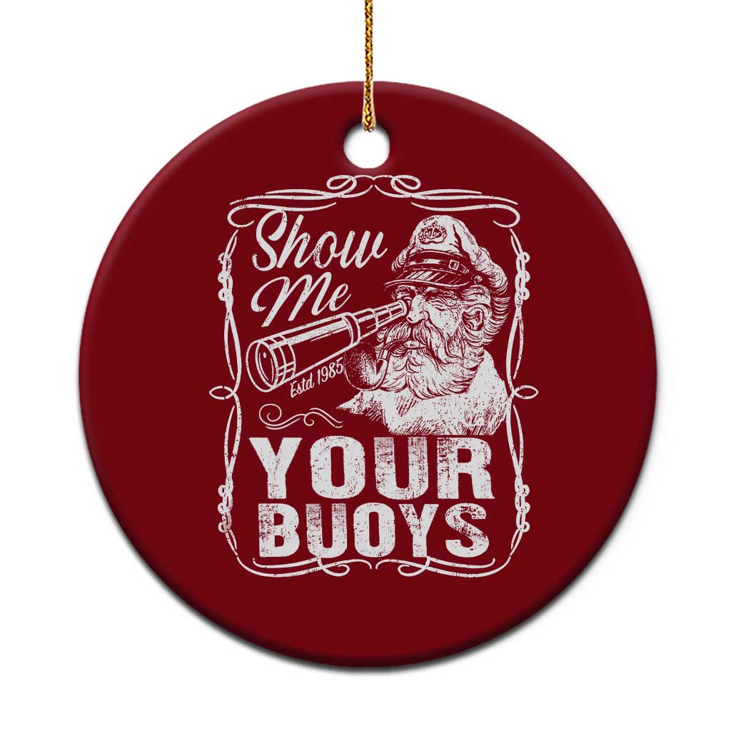 Show Me Your Bouys Ceramic Ornament Funny Pontoon Boat Captain TS11 1pc Red Print Your Wear