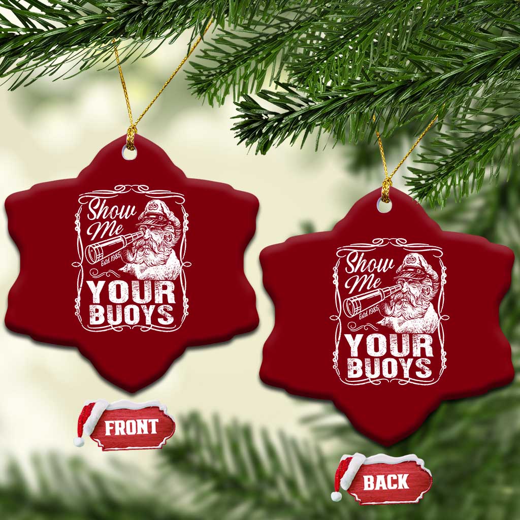 Show Me Your Bouys Ceramic Ornament Funny Pontoon Boat Captain TS11 Print Your Wear