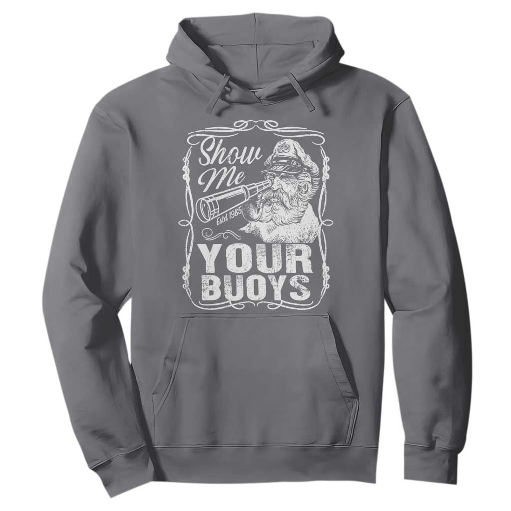 Show Me Your Bouys Hoodie Funny Pontoon Boat Captain TS11 Charcoal Print Your Wear