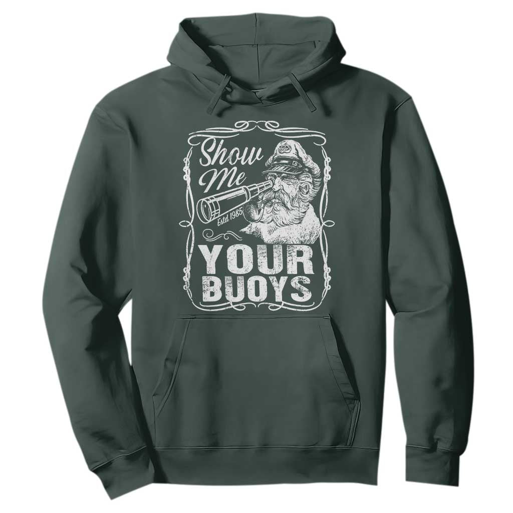 Show Me Your Bouys Hoodie Funny Pontoon Boat Captain TS11 Dark Forest Green Print Your Wear
