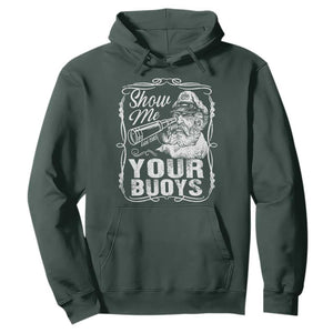 Show Me Your Bouys Hoodie Funny Pontoon Boat Captain TS11 Dark Forest Green Print Your Wear