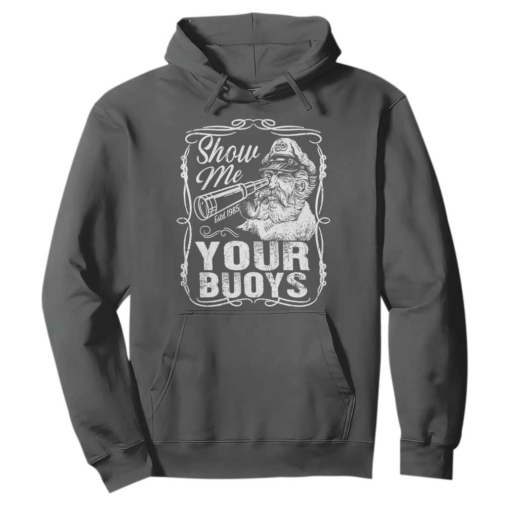 Show Me Your Bouys Hoodie Funny Pontoon Boat Captain TS11 Dark Heather Print Your Wear