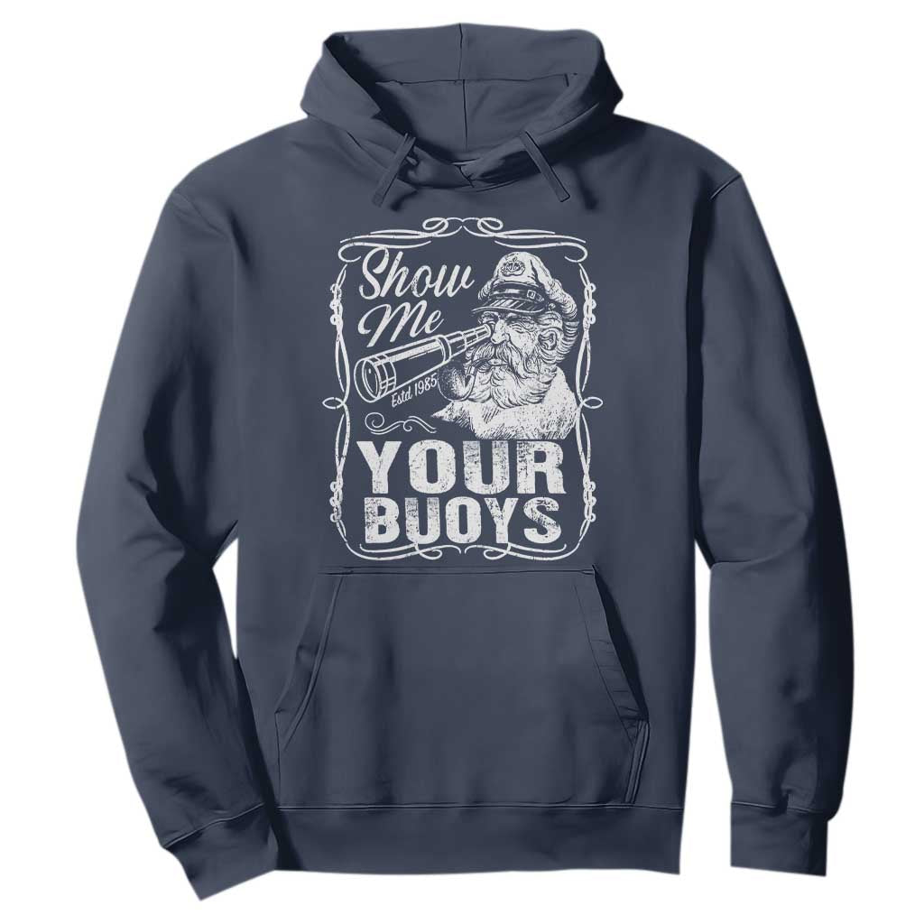 Show Me Your Bouys Hoodie Funny Pontoon Boat Captain TS11 Navy Print Your Wear