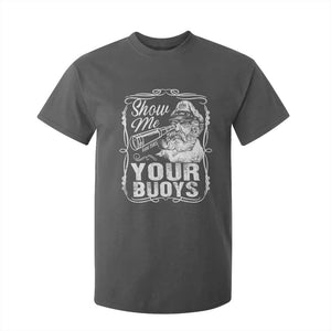 Show Me Your Bouys T Shirt For Kid Funny Pontoon Boat Captain TS11 Dark Heather Print Your Wear