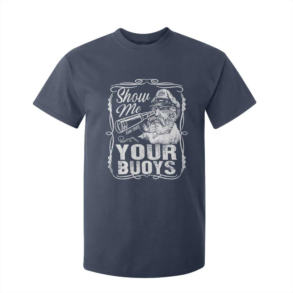 Show Me Your Bouys T Shirt For Kid Funny Pontoon Boat Captain TS11 Navy Print Your Wear