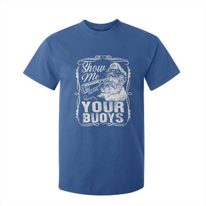 Show Me Your Bouys T Shirt For Kid Funny Pontoon Boat Captain TS11 Royal Blue Print Your Wear