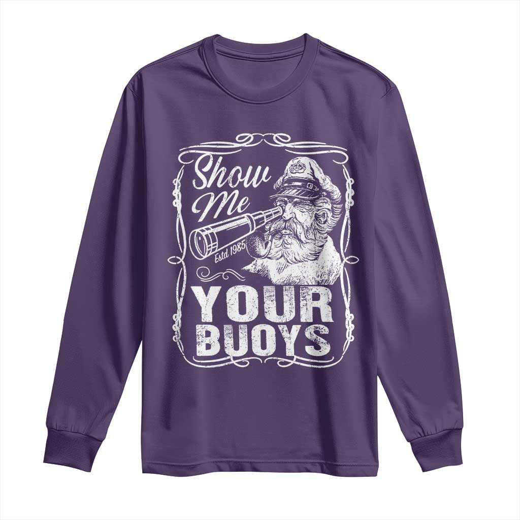Show Me Your Bouys Long Sleeve Shirt Funny Pontoon Boat Captain TS11 Purple Print Your Wear