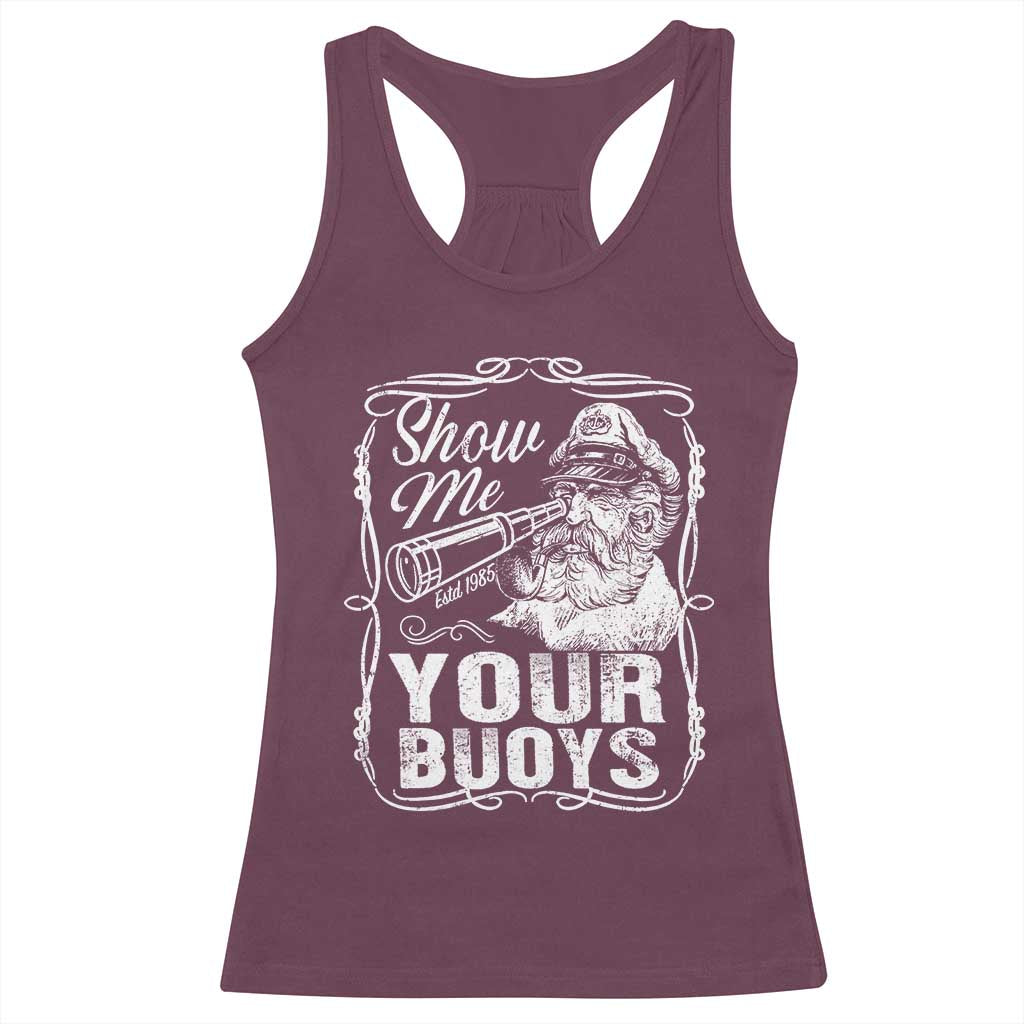 Show Me Your Bouys Racerback Tank Top Funny Pontoon Boat Captain TS11 Maroon Print Your Wear