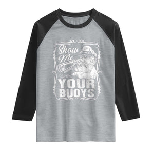 Show Me Your Bouys Raglan Shirt Funny Pontoon Boat Captain TS11 Heather Gray Black Print Your Wear