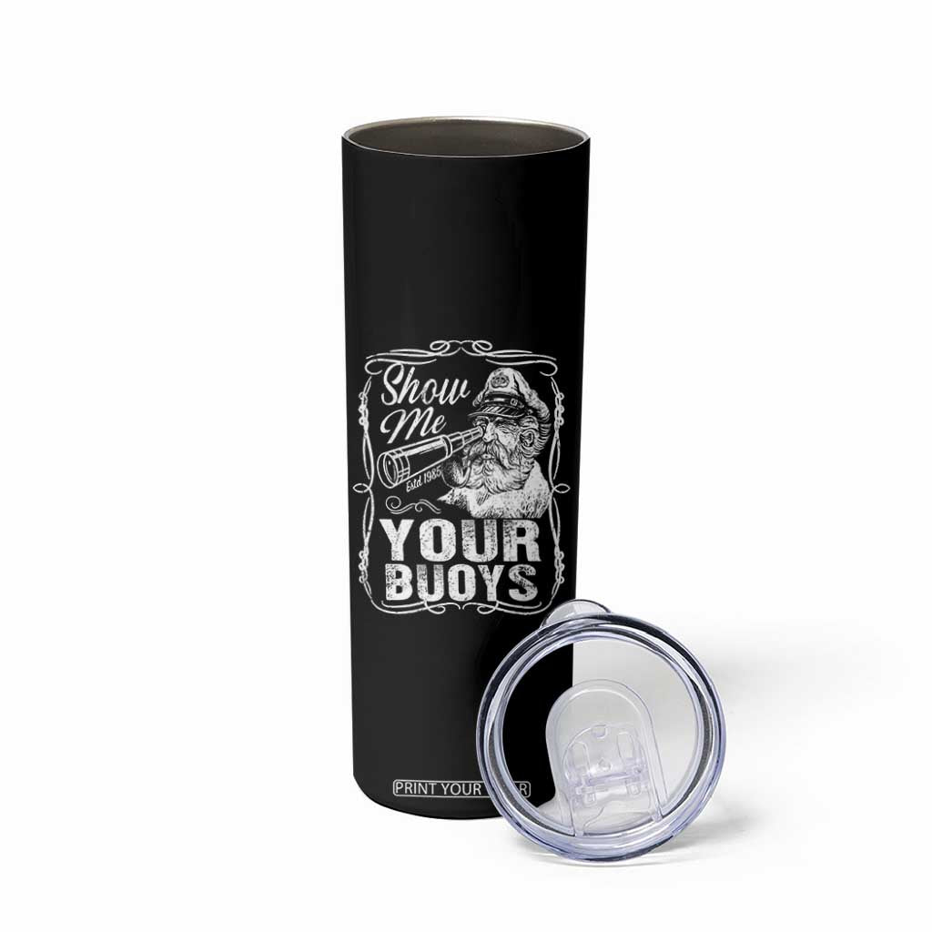 Show Me Your Bouys Skinny Tumbler Funny Pontoon Boat Captain TS11 Print Your Wear