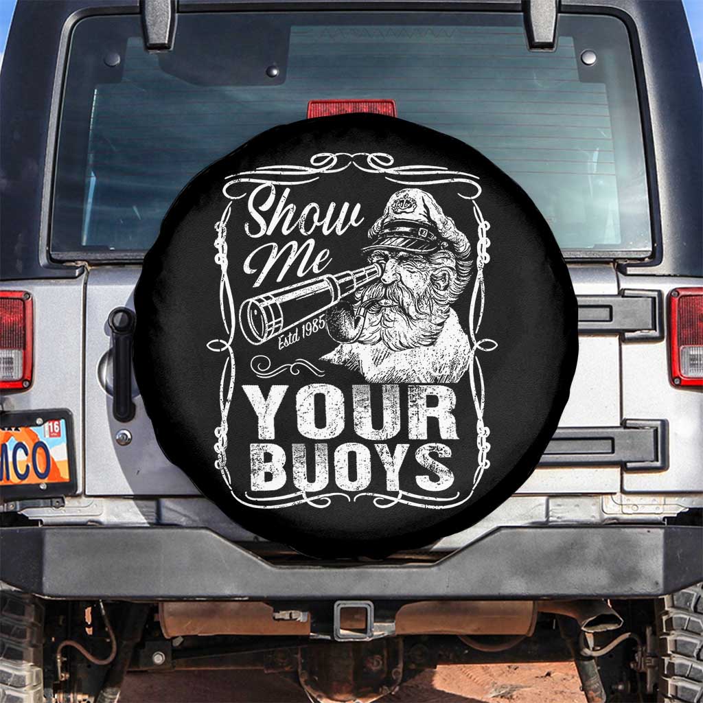 Show Me Your Bouys Spare Tire Cover Funny Pontoon Boat Captain TS11 No hole Black Print Your Wear