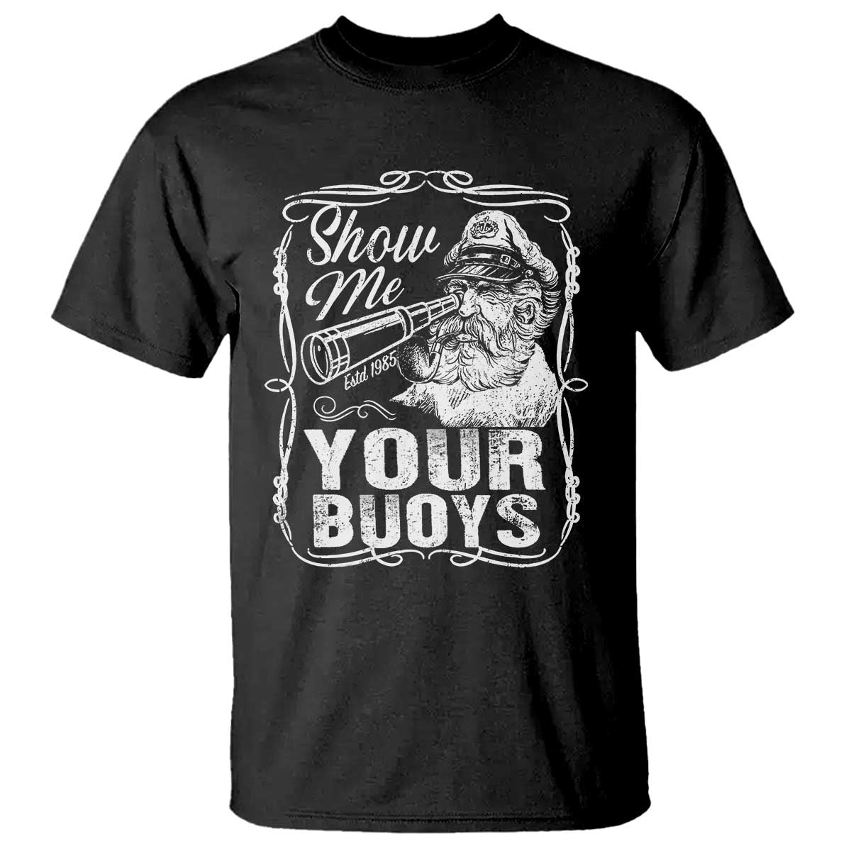 Show Me Your Bouys T Shirt Funny Pontoon Boat Captain TS11 Black Print Your Wear