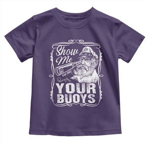 Show Me Your Bouys Toddler T Shirt Funny Pontoon Boat Captain TS11 Purple Print Your Wear