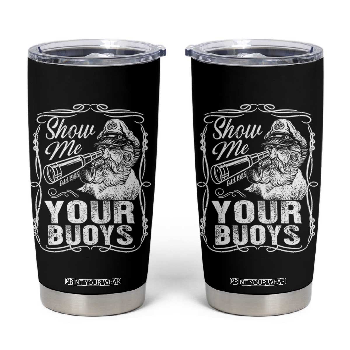 Show Me Your Bouys Tumbler Cup Funny Pontoon Boat Captain TS11 Black Print Your Wear
