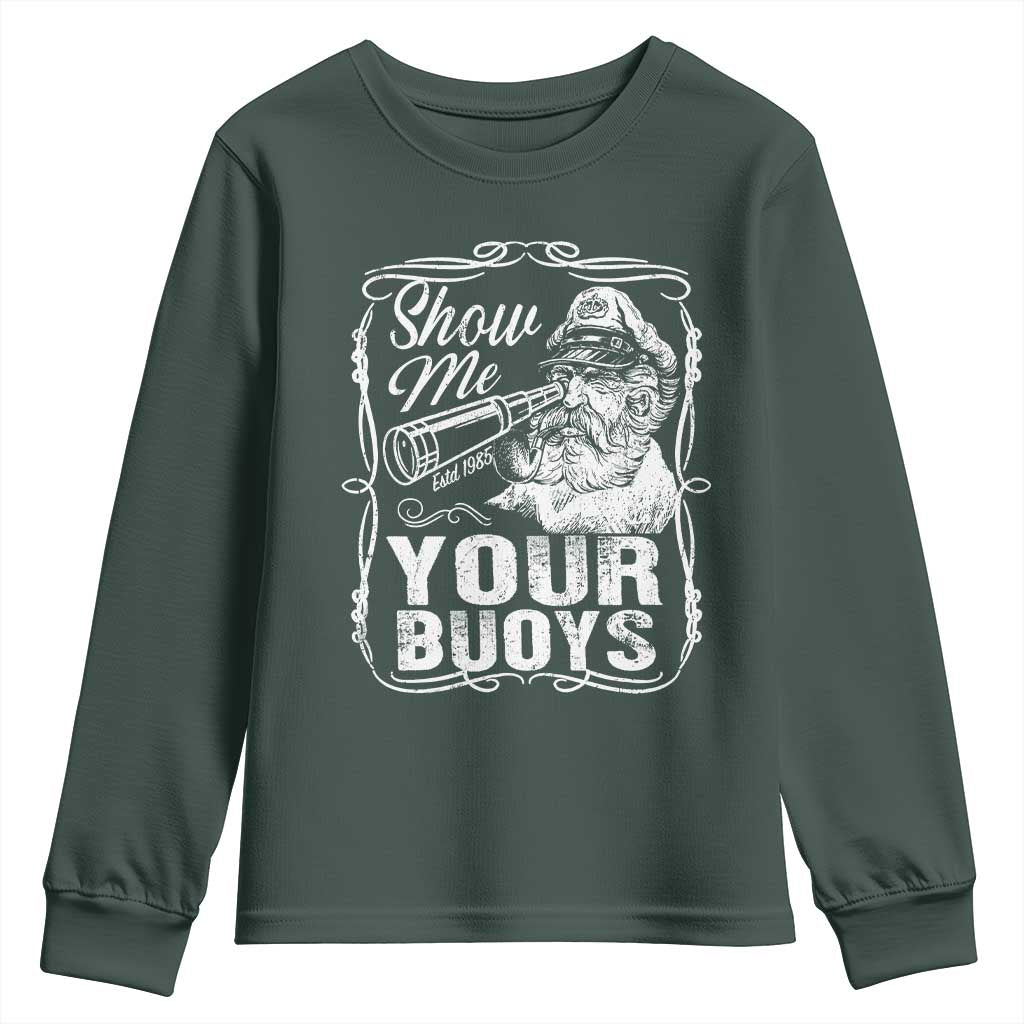 Show Me Your Bouys Youth Sweatshirt Funny Pontoon Boat Captain TS11 Dark Forest Green Print Your Wear