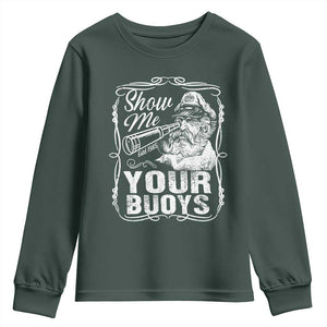 Show Me Your Bouys Youth Sweatshirt Funny Pontoon Boat Captain TS11 Dark Forest Green Print Your Wear