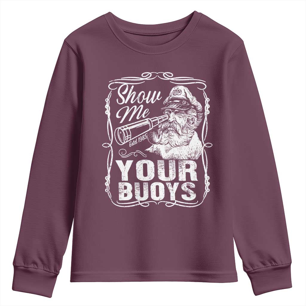 Show Me Your Bouys Youth Sweatshirt Funny Pontoon Boat Captain TS11 Maroon Print Your Wear
