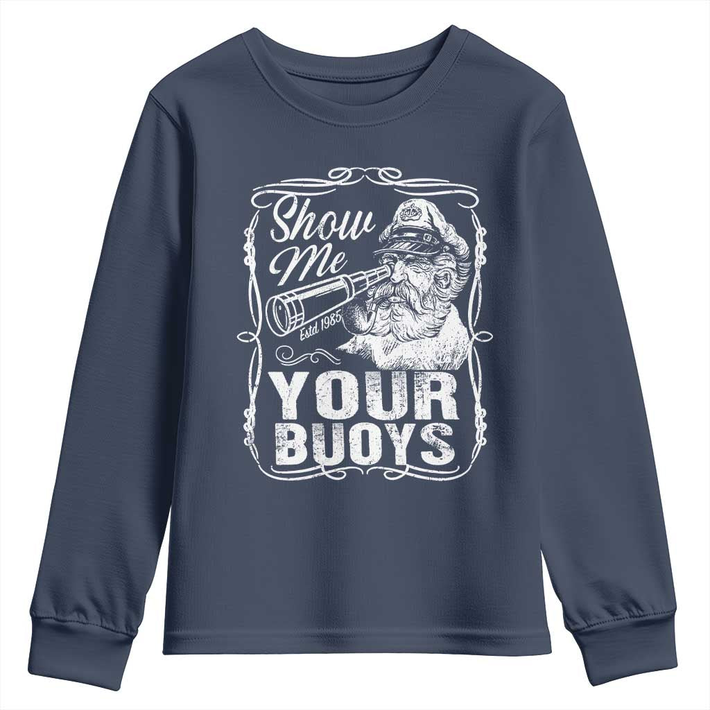 Show Me Your Bouys Youth Sweatshirt Funny Pontoon Boat Captain TS11 Navy Print Your Wear