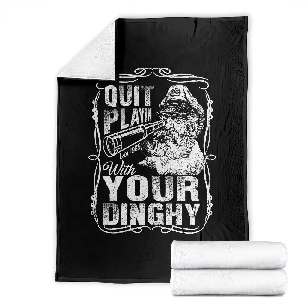 Quit Playin With Your Dinghy Throw Blanket Funny Pontoon Boat Captain TS11 Black Print Your Wear